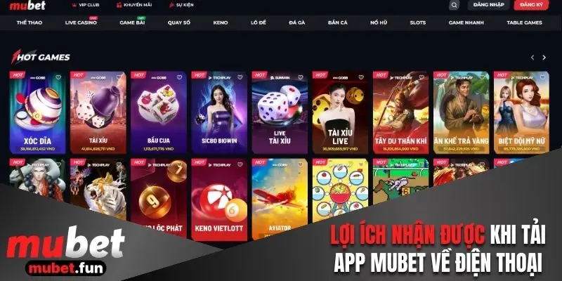 3 lợi ích nhận được khi tải app Mubet 