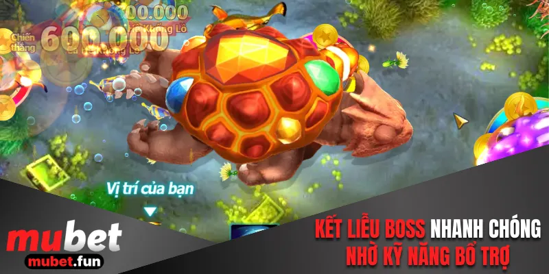 Kết liễu boss nhanh chóng nhờ kỹ năng bổ trợ