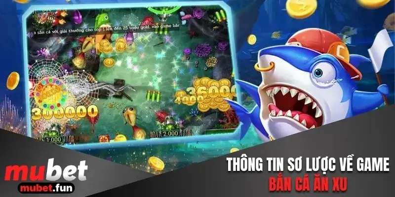 Sơ lược về game bắn cá ăn xu
